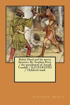 Paperback Robin Hood and his merry foresters. By: Stephen Percy. / the pseudonym of Joseph Cundall / ILLUSTRATED / Children's book