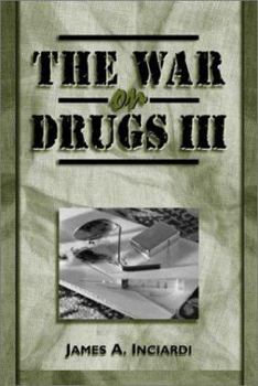 Paperback The War on Drugs III: The Continuing Saga of the Mysteries and Miseries of Intoxication, Addiction, Crime, and Public Policy Book