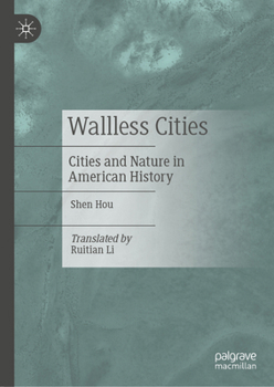 Hardcover Wallless Cities: Cities and Nature in American History Book