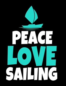 Peace Love Sailing: Daily Planner 2020 : Gift For Sailor And Sailing Lovers