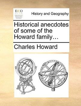 Paperback Historical anecdotes of some of the Howard family... Book