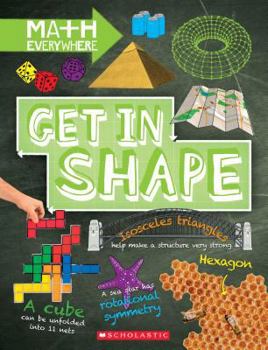 Paperback Get in Shape: Two-Dimensional and Three-Dimensional Shapes (Math Everywhere) Book