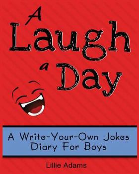 Paperback A Laugh a Day: A Write-Your-Own-Jokes Diary for Boys Book