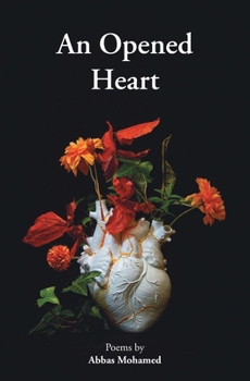 Paperback An Opened Heart: Poems by Abbas Mohamed Book