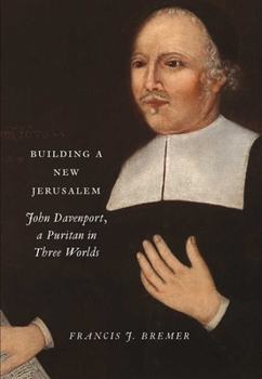 Hardcover Building a New Jerusalem: John Davenport, a Puritan in Three Worlds Book