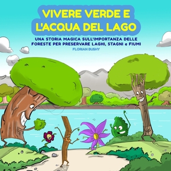 Paperback Vivere Verde e L'Acqua del Lago: Una Storia Magica Sull'Importanza Delle Foreste per Preservare Laghi, Stagni e Fiumi [Italian] Book