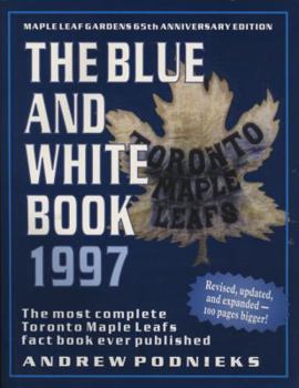 Paperback The Blue and White Book 1997: The Most Complete Toronto Maple Leafs Fact Book Ever Published Book
