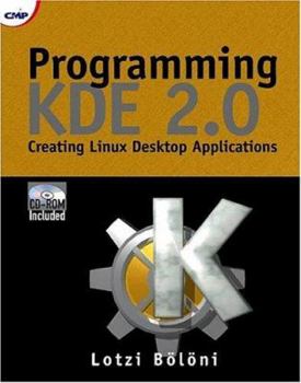 Paperback Programming KDE 2.0: Creating Linux Desktop Applications [With CDROM] Book