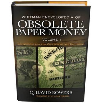 Hardcover Whitman Encyclopedia of Obsolete Paper Money, Volume 1: An Introduction for Collectors and Historians Book