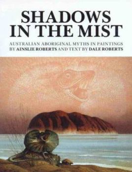 Hardcover Shadows in the Mist: Australian Aboriginal Myths in Paintings Book