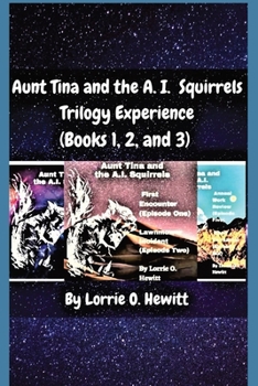 Paperback Aunt Tina and the A.I. Squirrels Trilogy Experience (Books 1, 2 and 3) Book