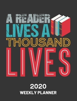 Paperback A Reader Lives a Thousand Lives 2020 Weekly Planner: 52 Week Journal 8.5 x 11 inches for Women, Academic Organizer Monthly Calendar Scheduler Appointm Book