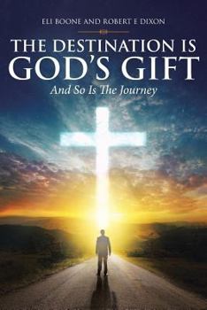 Paperback The Destination Is God's Gift And So Is The Journey Book