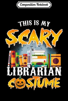 Paperback Composition Notebook: This is My Scary Librarian Costume Halloween Party Funny Journal/Notebook Blank Lined Ruled 6x9 100 Pages Book