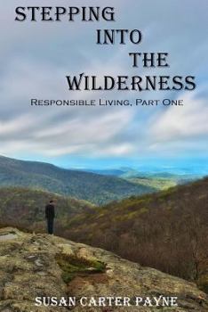 Stepping into the Wilderness: Responsible Living: Part One