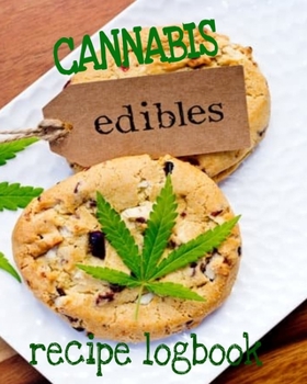 Paperback Cannabis Edibles Recipe Logbook: 8x10" 100 Page Baking Charts Notebook For Recipes Book