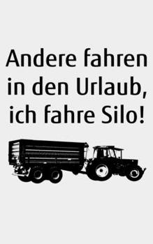 Paperback Andere fahren in den Urlaub, ich fahre Silo!: blanko kleines Notizbuch gr??er als A6, kleiner als A5 zum Silo fahren f?r einen Landwirt oder Lohner in [German] Book