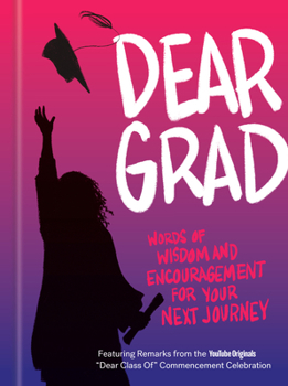 Hardcover Dear Grad: Words of Wisdom and Encouragement for Your Next Journey Book