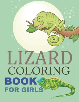 Paperback Lizard Coloring Book For Girls: Lizard Coloring Book For Kids Ages 4-12 Book