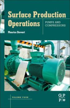 Hardcover Surface Production Operations: Volume IV: Pumps and Compressors Book