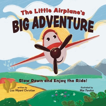 Paperback The Little Airplane's Big Adventure: Slow Down and Enjoy the Ride! Book