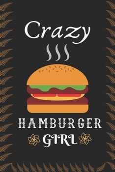 Paperback Crazy Hamburger Girl: Best Gift for Hamburger Lovers, 6x9 inch 100 Pages Christmas & Birthday Gift / Journal / Notebook / Diary Book