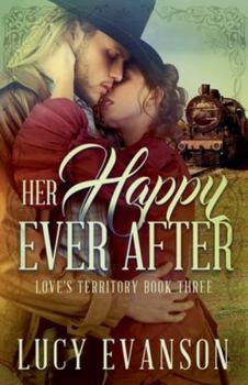 Her Happy Ever After - Book #3 of the Love's Territory