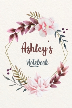 Paperback Ashley's Notebook: Customized Floral Notebook / Journal 6x9 Ruled Lined 120 Pages School Degree Student Graduation university: Ashley's P Book