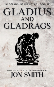 Paperback Gladius and Gladrags: A Roman Murder Mystery (Imperium, Interrupted) Book