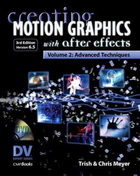 Paperback Creating Motion Graphics with After Effects, Vol.2, (3rd Ed., Version 6.5): Advanced Techniques [With CDROM] Book