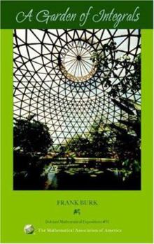 A Garden of Integrals - Book  of the Dolciani Mathematical Expositions