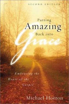 Paperback Putting Amazing Back Into Grace: Embracing the Heart of the Gospel Book
