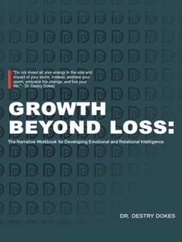 Paperback Growth Beyond Loss: The Narrative Workbook for Developing Emotional and Relational Intelligence Book