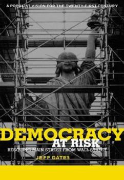 Hardcover Democracy at Risk: Rescuing Main Street from Wall Street Book