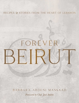 Hardcover Forever Beirut: Recipes and Stories from the Heart of Lebanon Book