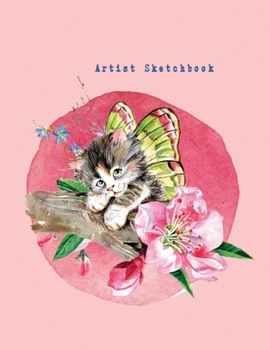 Artist Sketchbook: Blank Paper Pad Drawing, Doodling, Sketching Design to Creative Artist or Improving Drawing Skills for Children, Kid, Adult or Business: Little Cute Cat with Butterfly Theme