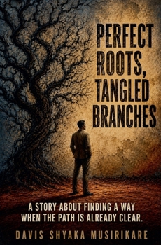 Paperback Perfect Roots, Tangled Branches Book