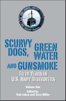 Paperback Scurvy Dogs, Green Water and Gunsmoke: Fifty Years in U.S. Navy Destroyers Book