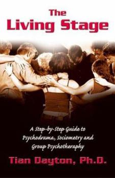 Paperback The Living Stage: A Step-By-Step Guide to Psychodrama, Sociometry and Experiential Group Therapy Book