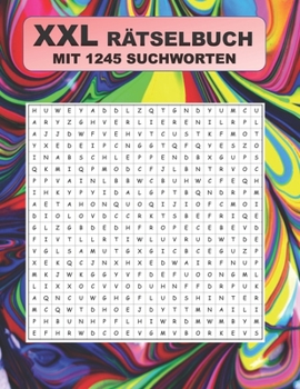 XXL R?tselbuch: Mit 1245 Suchworten der R?tsel Suchspass f?r Freizeit und Reisen, das perfekte Gehirntraining f?r alle Altersklassen