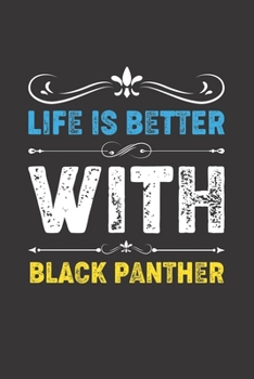 Paperback Life Is Better With Black Panther: Funny Black Panther Lovers Gifts Dot Grid Journal Notebook 6x9 120 Pages Book