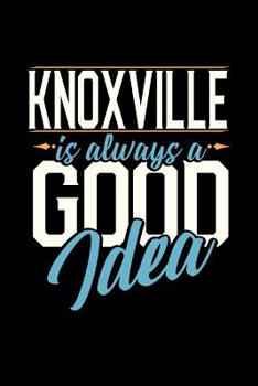 Paperback Knoxville Is Always a Good Idea: 6x9 inches college ruled notebook, 120 Pages, Composition Book and Journal, perfect gift idea for everyone whose favo Book