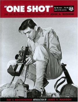 Hardcover One Shot: The World War II Photography of John A. Bushemi Book