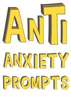 Paperback Anti Anxiety Prompts: A Guided Writing Prompt Journal with 100 Positive Prompts to Find Inner Peace and Get Rid of Anxiety and Depression Book