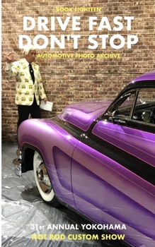 Paperback Drive Fast Don't Stop - Book 18: Yokohama Hot Rod Custom Show Book
