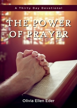 Paperback The Power of Prayer: A Thirty Day Devotional Book