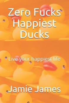 Paperback Zero Fucks Happiest Ducks: Live your happiest life Book