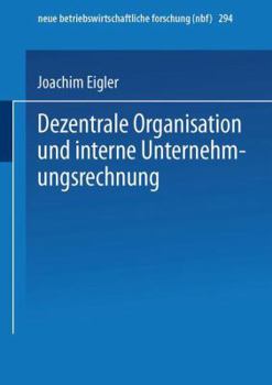 Paperback Dezentrale Organisation Und Interne Unternehmungsrechnung [German] Book