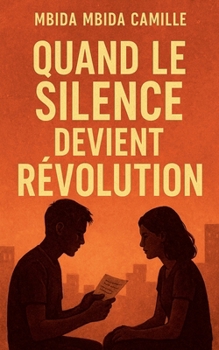 Quand Le Silence Devient Révolution (French Edition)