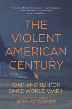 Paperback The Violent American Century: War and Terror Since World War II Book